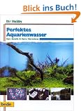 Ihr Hobby: Perfektes Aquarienwasser. 100 Fragen und Antworten rund ums Aquarienwasser