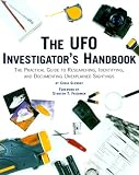 The Ufo Investigator's Handbook: The Practical Guide to Researching, Identifying, and Documenting Unexplained Sightings