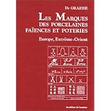 Les Marques des porcelaines, faïences et poteries : Europe et Extrême-Orient