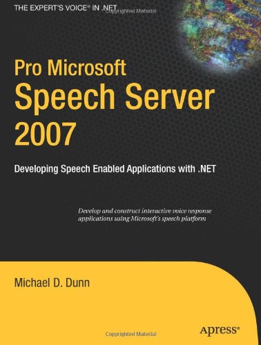 Pro Microsoft Speech Server 2007: Developing Speech Enabled Applications with .NET (Expert's Voice in .NET)