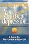 You Can Beat Depression: A Guide To Prevention & Recovery, Fourth Edition