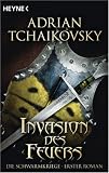 Invasion des Feuers: Die Schwarmkriege: Erster Roman - Adrian Tchaikovsky