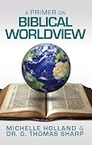 A Primer On Biblical Worldview (ICON Publishing Group)