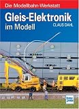 Gleis-Elektronik im Modell: Die Modellbahn-Werkstatt