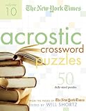 The New York Times Acrostic Puzzles Volume 10: 50 Engaging Acrostics from the Pages of The New York Times (New York Times Acrostic Puzzles)