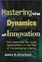 Mastering the Dynamics of Innovation