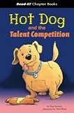 Hot Dog and the Talent Competition (Read-It! Chapter Books) (Read-It! Chapter Books)