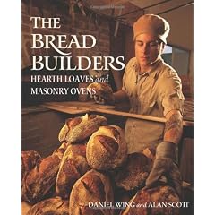 The Bread Builders: Hearth Loaves and Masonry Ovens