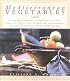 Mediterranean Vegetables: A Cook's ABC of Vegetables and Their Preparation