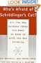 Who's Afraid of Schrodinger's Cat?: All The New Science Ideas You Need To Keep Up With The New Thinking
