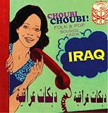 Choubi Choubi! Folk and Pop Sounds from Iraq