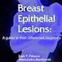 Breast Epithelial Lesions: A guide to their differential diagnosis