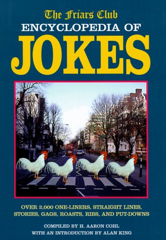 Friars Club Encyclopedia of Jokes: Over 2000 One-Liners, Straight Lines, Stories, Gags, Roasts, Ribs, and Put-Downs