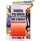Alcoholism, Drug Addiction, and the Road to Recovery: Life on the Edge by  Barry Stimmel