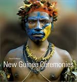 New Guinea Ceremonies (Photography)