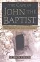 The Cave of John the Baptist: The Stunning Archaeological Discovery That Has Redefined Christian History