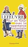 Pour en finir avec la repentance coloniale