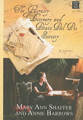 The Guernsey Literary and Potato Peel Pie Society [GUERNSEY LITERARY and POTATO-LP] [LARGE PRINT]