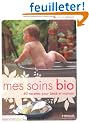 Mes soins bio : 40 recettes pour b�b� et maman