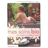 Mes soins bio : 40 recettes pour b�b� et mamanpar Emilie H�bert