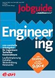 Jobguide Engineering: 200 namhafte Arbeitgeber für Ingenieure, Techniker, Konstrukteure. Laufbahnplanung, Gehälter, Weiterbildung, Netzwerke