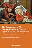 The economics of EC competition law : concepts, application and measurement