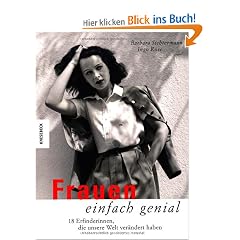 Frauen einfach genial: 18 Erfinderinnen, die unsere Welt ver�ndert haben. Ein Bildband
