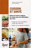 Cuisson et santé : La cuisson, c'est capital pour la santé Cuisson et santé : La cuisson, c'est capital pour la santé