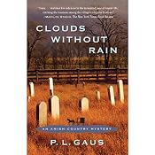 Clouds Without Rain: An Amish-Country Mystery, Book 3 | [P. L. Gaus]