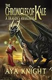 The Chronicles of Kale: A Dragon's Awakening