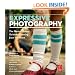Expressive Photography: The Shutter Sisters' Guide to Shooting from the Heart