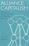 Alliance Capitalism: The Social Organization of Japanese Business