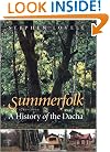 Summerfolk: A History of the Dacha, 1710-2000