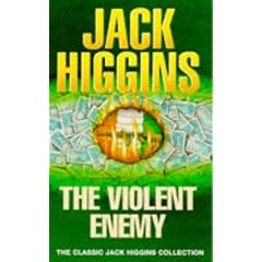 The Violent Enemy (Classic Jack Higgins Collection)