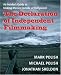 The Declaration of Independent Filmmaking: An Insider's Guide to Making Movies Outside of Hollywood