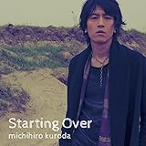 Starting Over (黒田倫弘 )