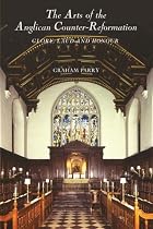 The Arts of the Anglican Counter-Reformation: Glory, Laud and Honour
