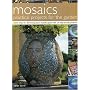 Mosaics: Practical Projects for the Garden: Stylish Ideas for Decorating Your Outside Space with 25 Step-by-Step Projects