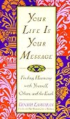 Your Life Is Your Message: Finding Harmony With Yourself, Others & the Earth