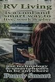 Search : Rv Living is a Cool, Smart way to Live,Work & Play: Escape the Rat Race,enjoy a Relaxing Lifestyle, Travel & Live Anywhere using Smartphones