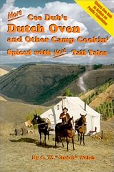 More Cee Dub's Dutch Oven and Other Camp Cookin'
