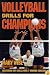 Volleyball Drills for Champions: Mastering Key Skills with 7 Winning Coaches