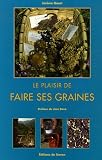 Le plaisir de faire ses graines