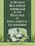 A Human Relations Approach to the Practice of Educational Leadership