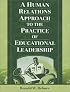 A Human Relations Approach to the Practice of Educational Leadership