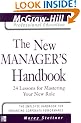 The New Manager's Handbook: 24 Lessons for Mastering Your New Role (McGraw-Hill Professional Education Series)