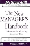  : The New Manager's Handbook: 24 Lessons for Mastering Your New Role (McGraw-Hill Professional Education Series)