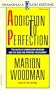 Addiction To Perfection: The Roots of Compulsive Behavior and the Need for Spiritual Fulfillment