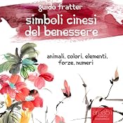 Simboli cinesi del benessere [Chinese Symbols of Well-being] | [Guido Fratter]