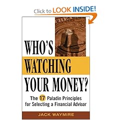 Who's Watching Your Money: The 17 Paladin Principles for Selecting a Financial Advisor